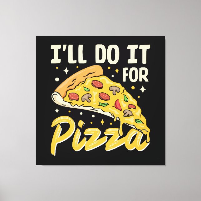 I'll Do It For Pizza Canvas Print (Front)