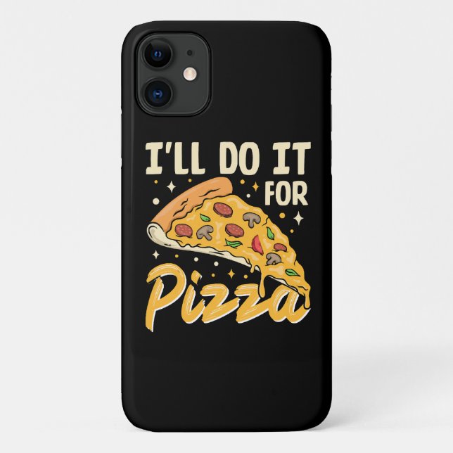 I'll Do It For Pizza Case-Mate iPhone Case (Back)