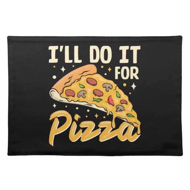 I'll Do It For Pizza Cloth Placemat (Front)