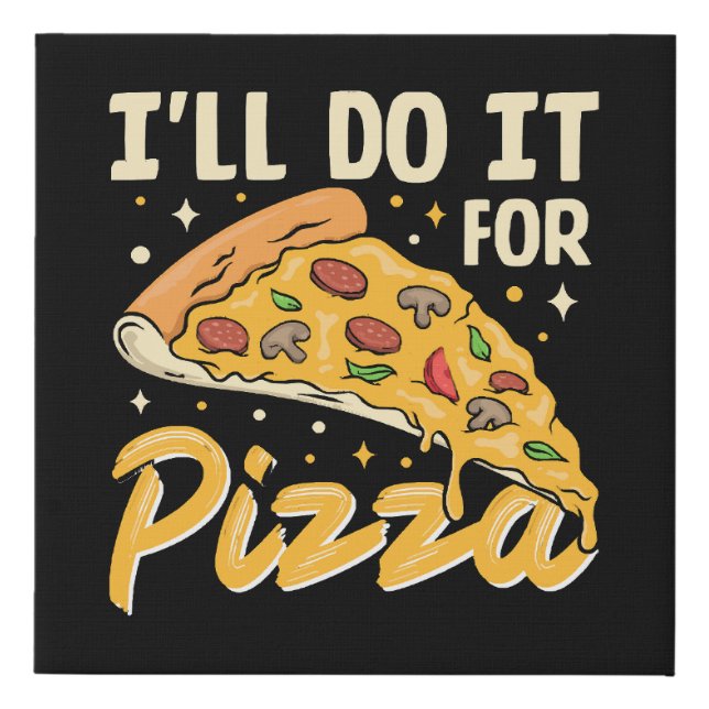 I'll Do It For Pizza Faux Canvas Print (Front)