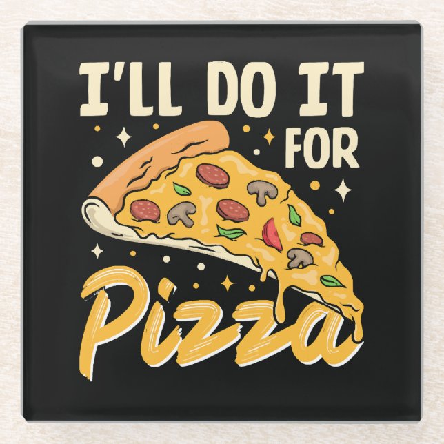I'll Do It For Pizza Glass Coaster (Front)