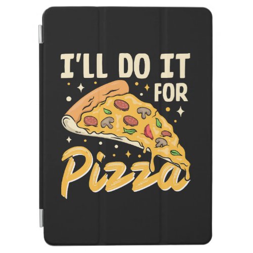 Ill Do It For Pizza iPad Air Cover