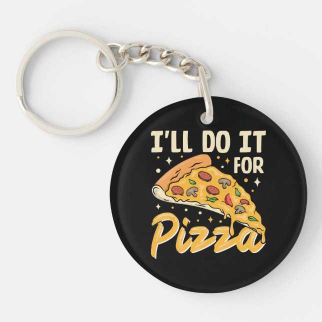 I'll Do It For Pizza Keychain (Front)