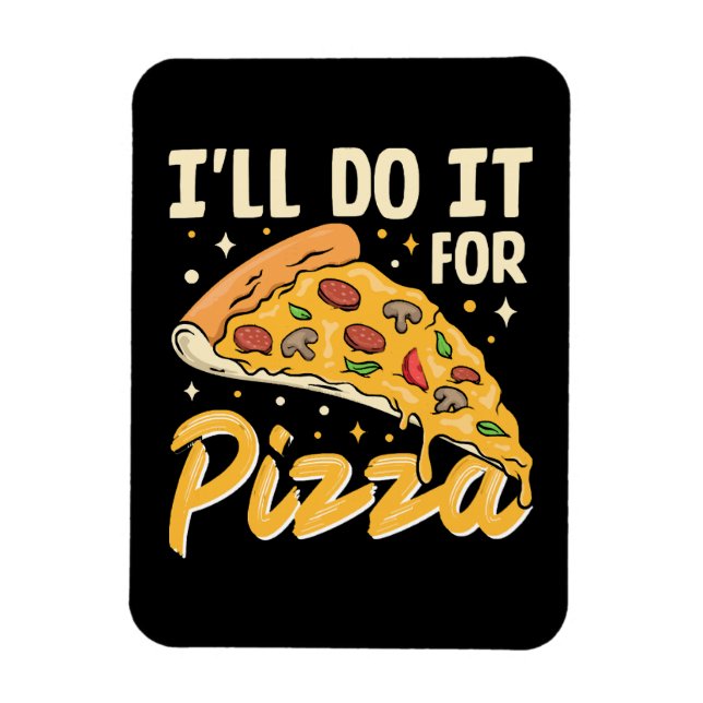 I'll Do It For Pizza Magnet (Vertical)