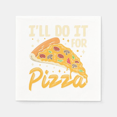 Ill Do It For Pizza Napkins