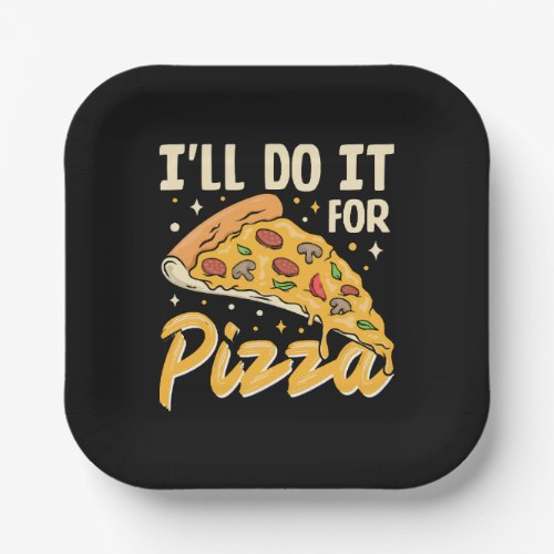 Ill Do It For Pizza Paper Plates