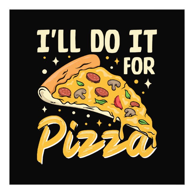I'll Do It For Pizza Photo Print (Front)