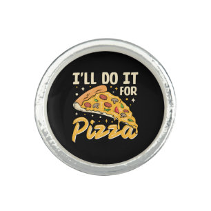 I'll Do It For Pizza Ring