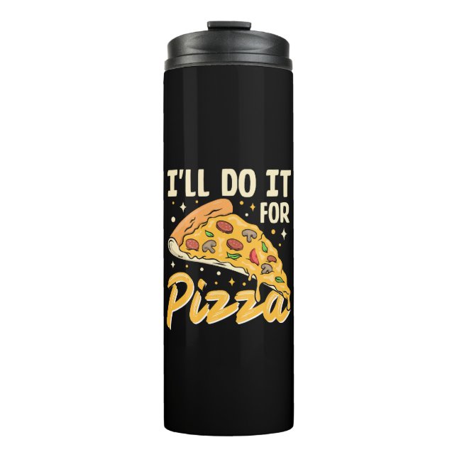 I'll Do It For Pizza Thermal Tumbler (Front)
