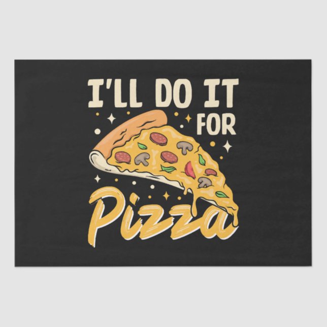 I'll Do It For Pizza Tissue Paper (Front)