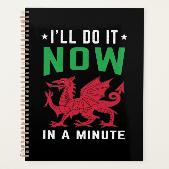 I'll Do It Now In A Minute Funny Welsh Sayings Planner (Front)