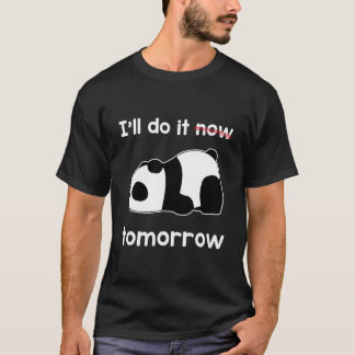 I'Ll Do It Now Tomorrow Quote Lazy Panda Awesome T-Shirt