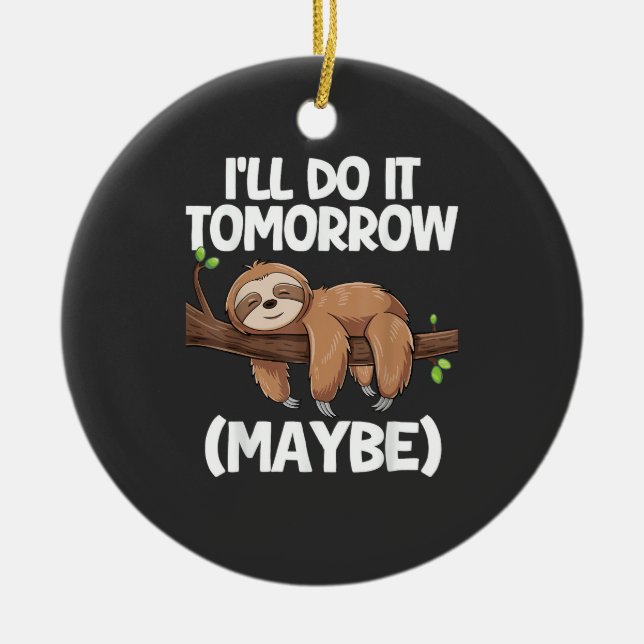 I'll Do It Tomorrow Maybe Sloth T-Shirt Ceramic Ornament (Front)