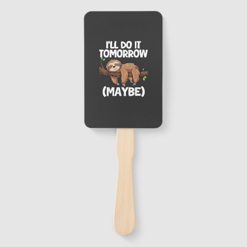 I'll Do It Tomorrow Maybe Sloth T-Shirt Hand Fan