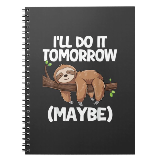 I'll Do It Tomorrow Maybe Sloth T-Shirt Notebook (Front)