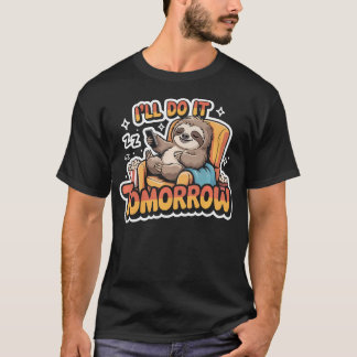 I'Ll Do It Tomorrow Sloth For T-Shirt