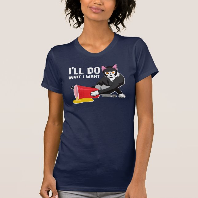 I'll Do What I Want Funny Sassy Cat Graphic T-Shirt (Front)