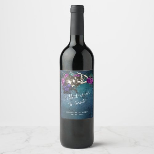 Ill Drink To That Alice in Wonderland Wedding Wine Label