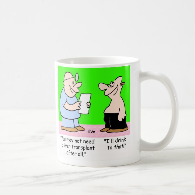 I'LL DRINK TO THAT LIVER TRANSPLANT COFFEE MUG (Right)