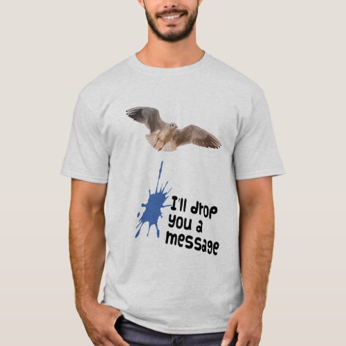 Ill Drop You A Message Seagull T_Shirt