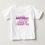 I&#39;ll Eat Cake If I Want To 1st Birthday Tshirt at Zazzle