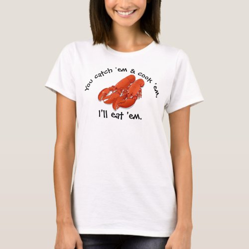 Ill eat em Lobster T_Shirt
