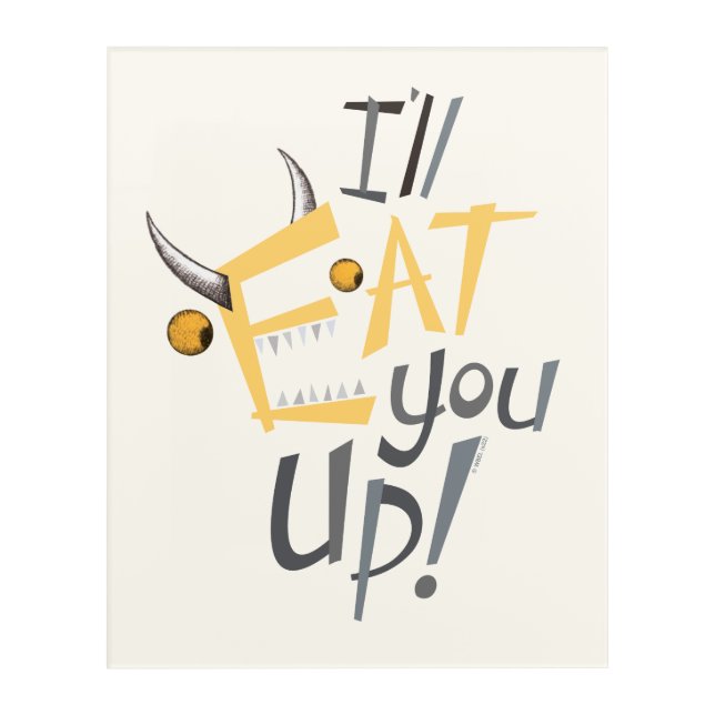 I'll Eat You Up Graphic Acrylic Print (Front)