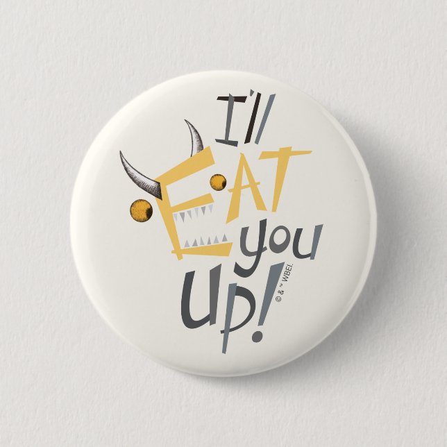 I'll Eat You Up Graphic Button (Front)