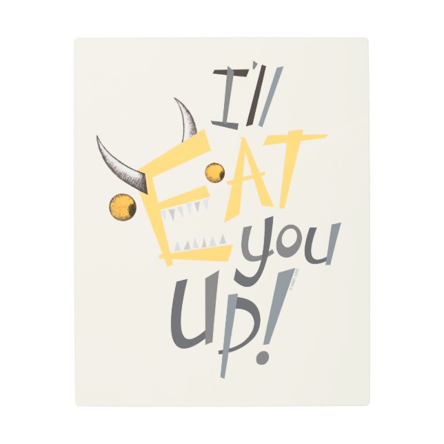 I'll Eat You Up Graphic Metal Print (Front)