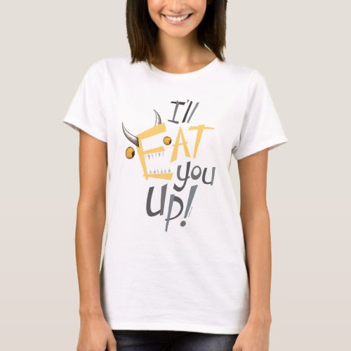 Ill Eat You Up Graphic T_Shirt