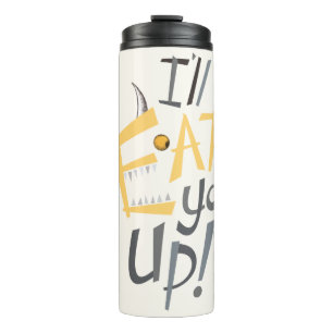I'll Eat You Up Graphic Thermal Tumbler
