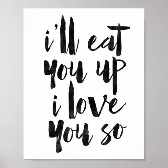 i ll eat you up i love you so poster zazzle com