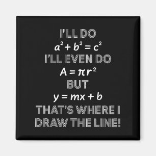 I'll Even Do That's Where I Draw The Line Math Tea Magnet