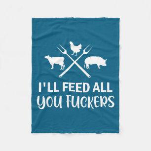 I'll Feed All You Forers Funny Grilling Quote Bbq Fleece Blanket