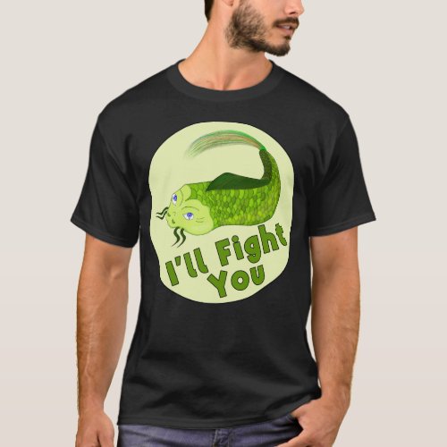 Ill Fight You Funny Fishing T_Shirt