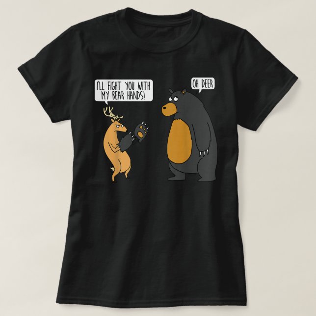 I'll fight you with my bear hands oh deer tee funn (Design Front)