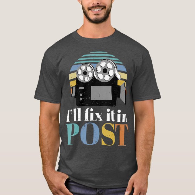 Ill Fix It In Post Filmmaker Cinema Film gift T-Shirt (Front)
