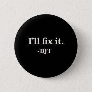 I'll Fix It' Trump 2024 Win Victory Winner Trump Q Button