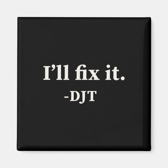 I'll Fix It Trump 2024 Win Victory Winner Trump Qu Magnet (Front)