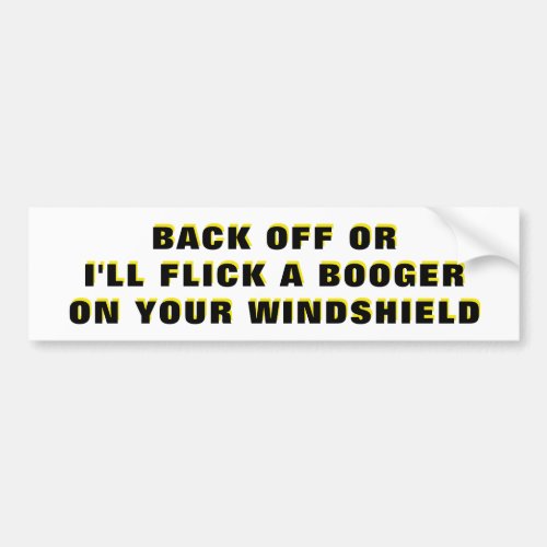 Ill Flick a booger   Classic Bumper Sticker