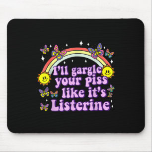 I'll Gargle Your Like It's Listerine Funny Adult H Mouse Pad