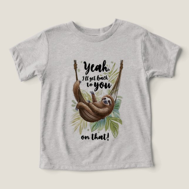 I'll Get Back to You Toddler T-shirt (Design Front)