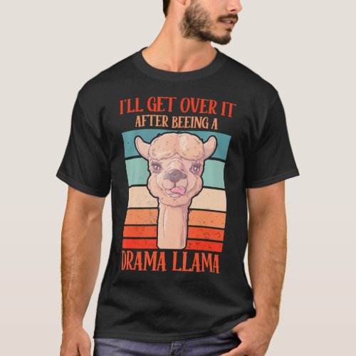 Ill Get Over It After Beeing A Drama LLama T_Shirt