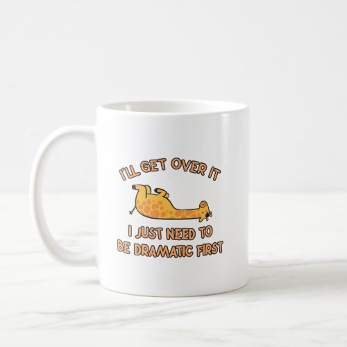 Ill Get Over It Giraffe Coffee Mug