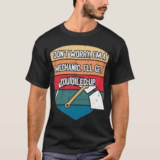 Ill Get You Oiled Up Car Mechanic Auto Car Repair T-Shirt (Front)