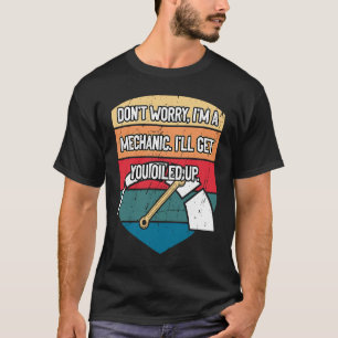 Ill Get You Oiled Up Car Mechanic Auto Car Repair T-Shirt