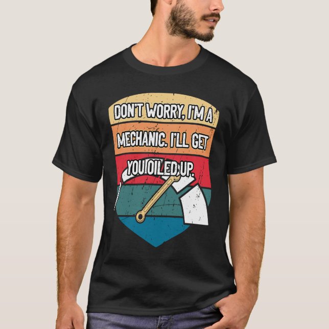 Ill Get You Oiled Up Car Mechanic Auto Car Repair T-Shirt (Front)