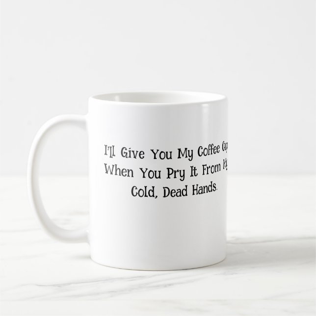 I'll Give You My Coffee Cup... Mug (Left)