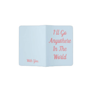 I'll Go Anywhere In The World Passport Holder