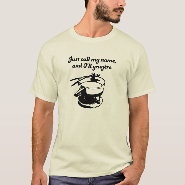I'll Gruyère T-Shirt (Front)